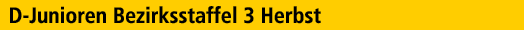 D Junioren Bezirksstaffel 3 Herbst