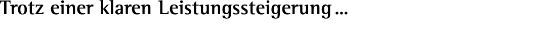 Trotz einer klaren Leistungssteigerung … 