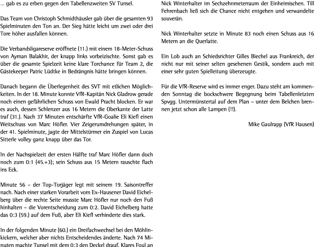 … gab es zu erben gegen den Tabellenzweiten SV Tunsel. Das Team von Christoph Schmidth usler gab ber die gesamten 93...