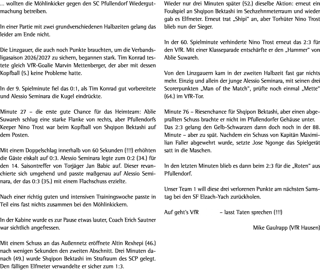 … wollten die M hlinkicker gegen den SC Pfullendorf Wiedergutmachung betreiben. In einer Partie mit zwei grundverschi...