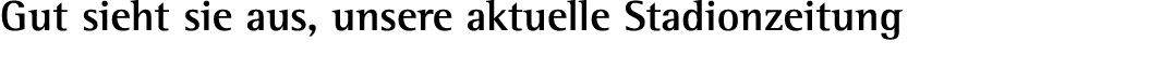 Gut sieht sie aus, unsere aktuelle Stadionzeitung