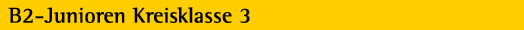 B2 Junioren Kreisklasse 3 