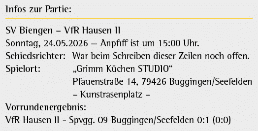Infos zur Partie: SV Biengen – VfR Hausen II Sonntag, 24.05.2026 — Anpfiff ist um 15:00 Uhr. Schiedsrichter: War beim...