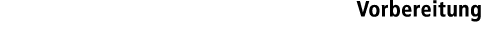 Vorbereitung