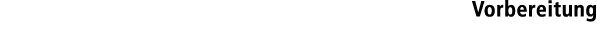 Vorbereitung